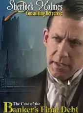 Sherlock Holmes Consulting Detective: The Case of Banker's Final Debt