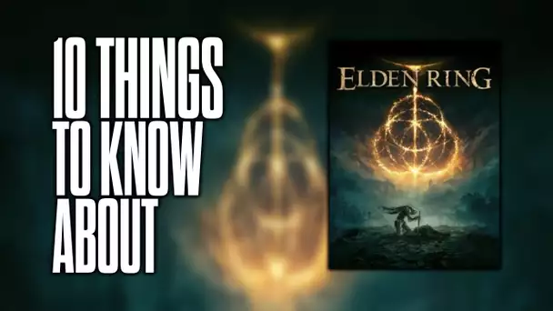 10 things to know about Elden Ring!
