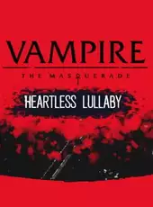 Vampire: The Masquerade - Heartless Lullaby