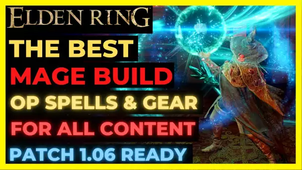 ELDEN RING - The Best MAGE BUILD & SPELLS Post PATCH 1.05  for ALL CONTENT