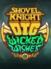 Shovel Knight: Dig - Wicked Wishes