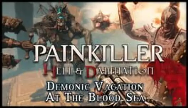 Painkiller: Hell & Damnation - Demonic Vacation at the Blood Sea