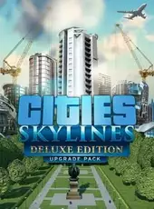 Cities: Skylines - Deluxe Edition Upgrade Pack