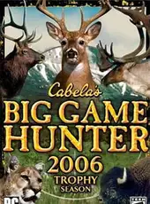 Cabela's Big Game Hunter 2006 Trophy Season