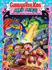 Garbage Pail Kids: Mad Mike and the Quest for Stale Gum